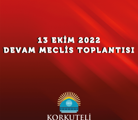 13 Ekim 2022 - Devam Meclis Toplantısı