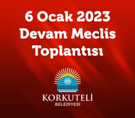 6 Ocak 2023 - Devam Meclis Toplantısı