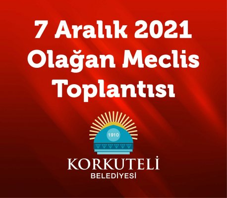 7 Aralık 2021 - Olağan Meclis Toplantısı