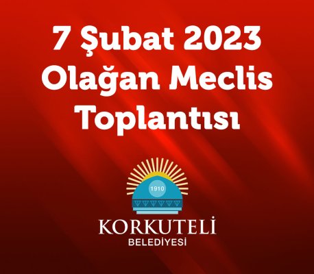 7 Şubat 2023 - Olağan Meclis Toplantısı