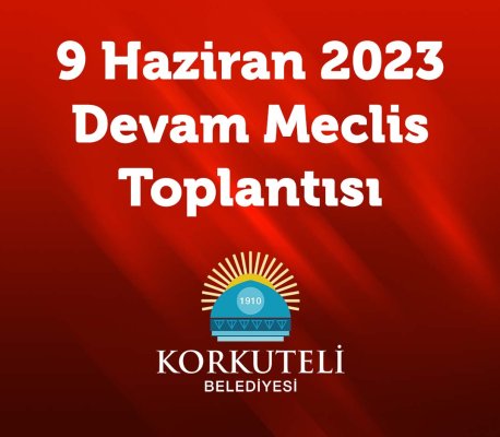 9 Haziran 2023 - Devam Meclis Toplantısı